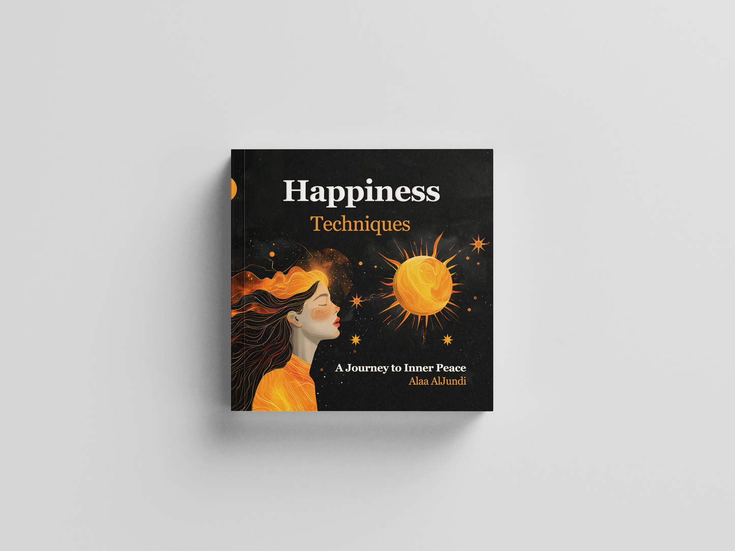 Happiness Techniques: A Journey to Inner Peace (Paperback)